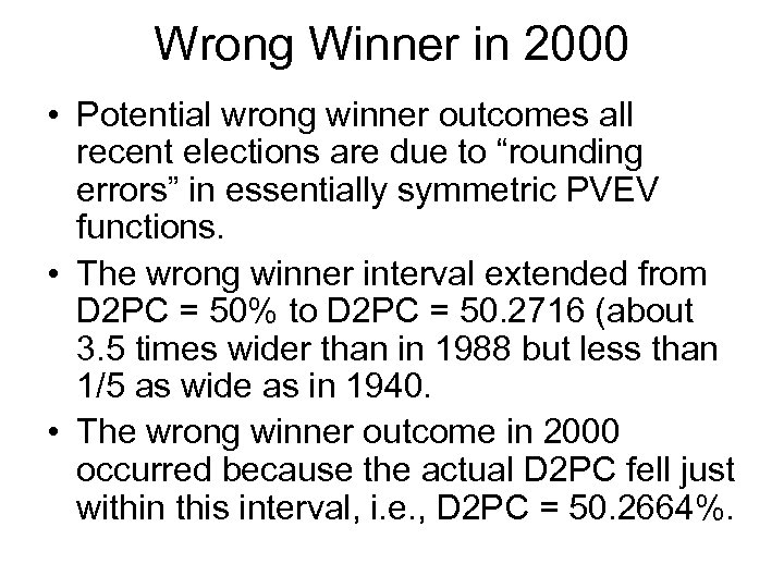 Wrong Winner in 2000 • Potential wrong winner outcomes all recent elections are due