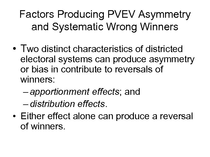 Factors Producing PVEV Asymmetry and Systematic Wrong Winners • Two distinct characteristics of districted