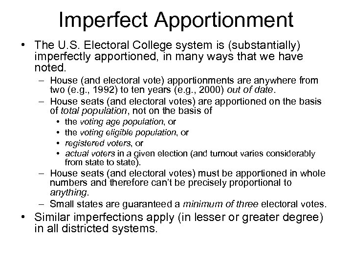 Imperfect Apportionment • The U. S. Electoral College system is (substantially) imperfectly apportioned, in
