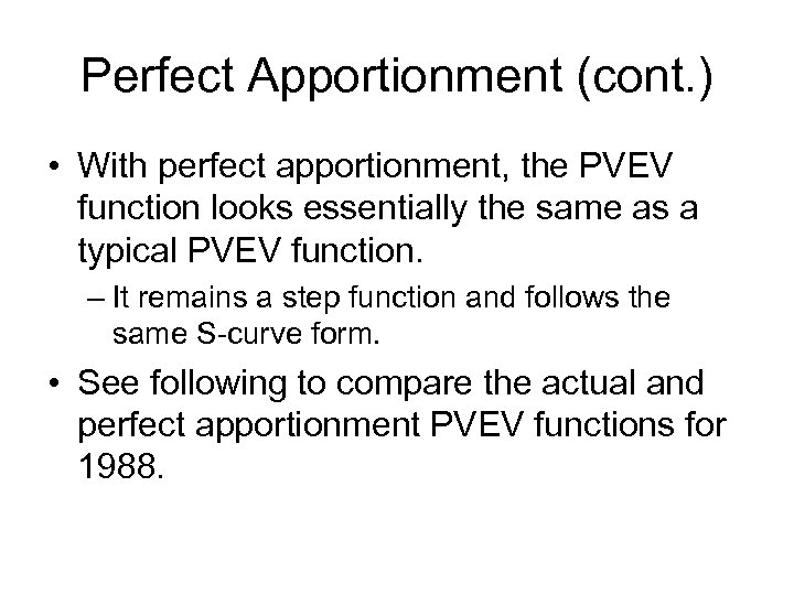 Perfect Apportionment (cont. ) • With perfect apportionment, the PVEV function looks essentially the