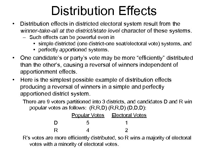 Distribution Effects • Distribution effects in districted electoral system result from the winner-take-all at