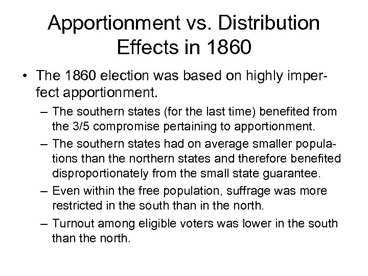 Apportionment vs. Distribution Effects in 1860 • The 1860 election was based on highly