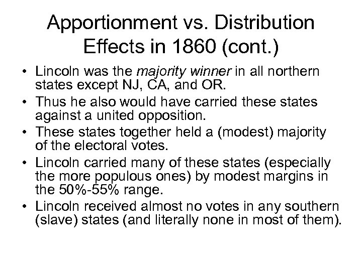 Apportionment vs. Distribution Effects in 1860 (cont. ) • Lincoln was the majority winner