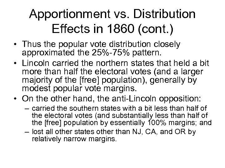 Apportionment vs. Distribution Effects in 1860 (cont. ) • Thus the popular vote distribution