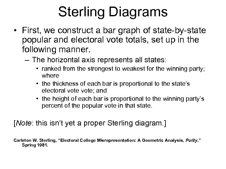 Sterling Diagrams • First, we construct a bar graph of state-by-state popular and electoral