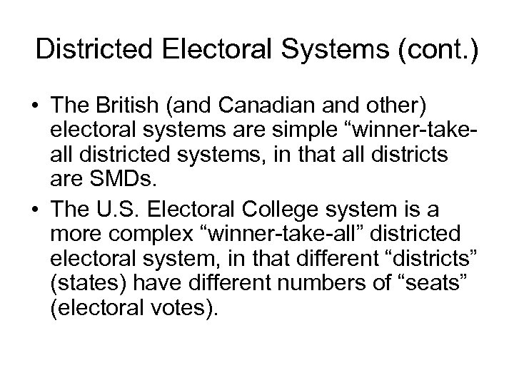 Districted Electoral Systems (cont. ) • The British (and Canadian and other) electoral systems