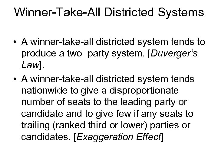 Winner-Take-All Districted Systems • A winner-take-all districted system tends to produce a two–party system.