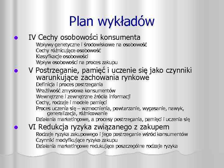 Plan wykładów l IV Cechy osobowości konsumenta l V Postrzeganie, pamięć i uczenie się