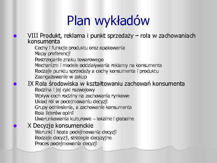 Plan wykładów l VIII Produkt, reklama i punkt sprzedaży – rola w zachowaniach konsumenta