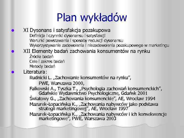 Plan wykładów l XI Dysonans i satysfakcja pozakupowa l XII Elementy badań zachowania konsumentów