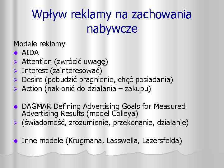 Wpływ reklamy na zachowania nabywcze Modele reklamy l AIDA Ø Attention (zwrócić uwagę) Ø