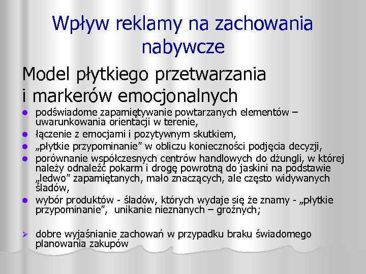 Wpływ reklamy na zachowania nabywcze Model płytkiego przetwarzania i markerów emocjonalnych l l l