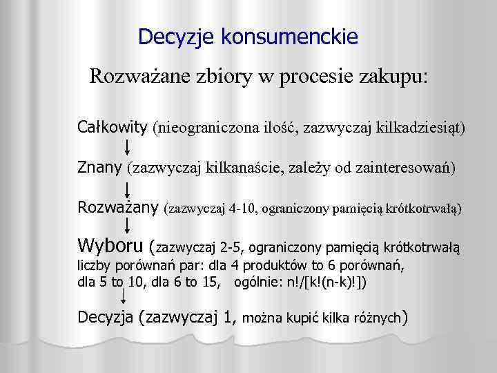 Decyzje konsumenckie Rozważane zbiory w procesie zakupu: Całkowity (nieograniczona ilość, zazwyczaj kilkadziesiąt) Znany (zazwyczaj