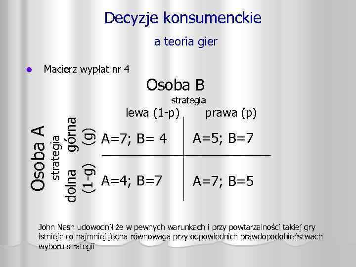 Decyzje konsumenckie a teoria gier l Macierz wypłat nr 4 Osoba B dolna górna