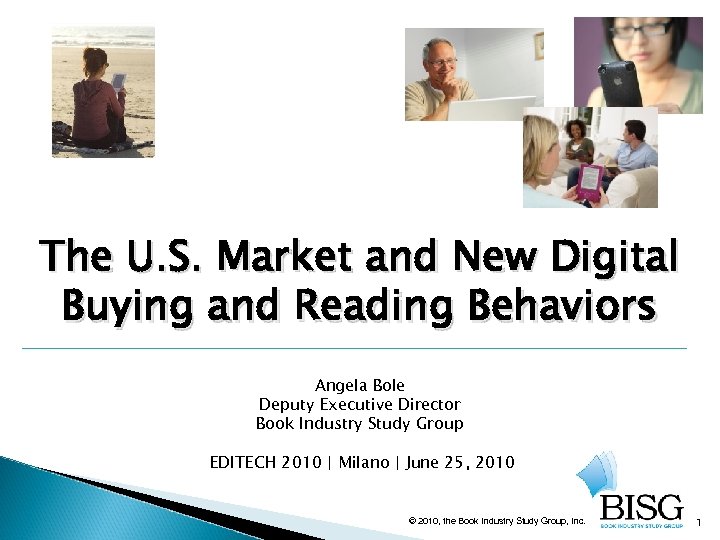 The U. S. Market and New Digital Buying and Reading Behaviors Angela Bole Deputy