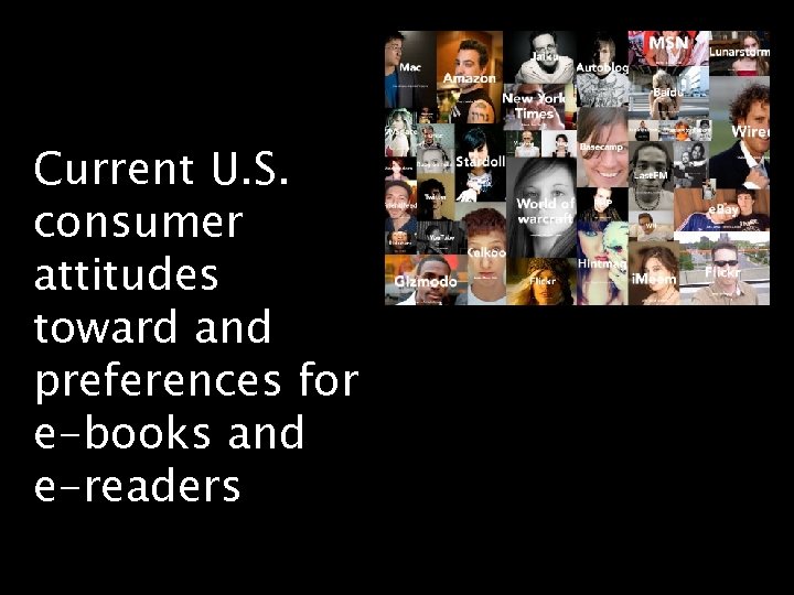 Current U. S. consumer attitudes toward and preferences for e-books and e-readers 15 