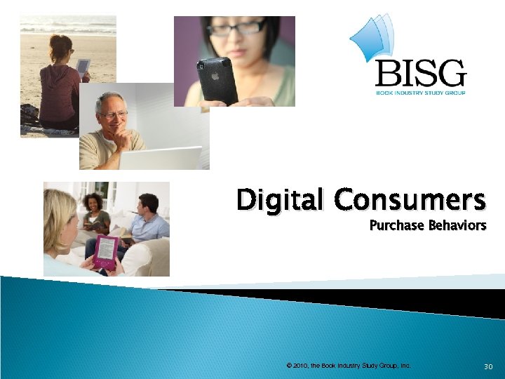 Digital Consumers Purchase Behaviors © 2010, the Book Industry Study Group, Inc. 30 