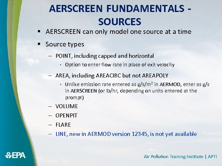 AERSCREEN FUNDAMENTALS SOURCES § AERSCREEN can only model one source at a time §