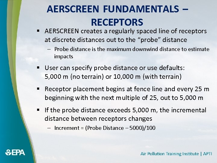 AERSCREEN FUNDAMENTALS – RECEPTORS § AERSCREEN creates a regularly spaced line of receptors at