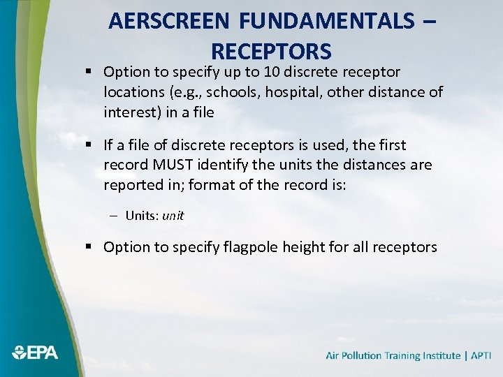 AERSCREEN FUNDAMENTALS – RECEPTORS § Option to specify up to 10 discrete receptor locations