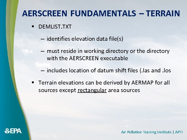 AERSCREEN FUNDAMENTALS – TERRAIN § DEMLIST. TXT – identifies elevation data file(s) – must