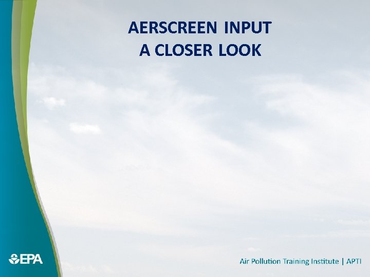 AERSCREEN INPUT A CLOSER LOOK 