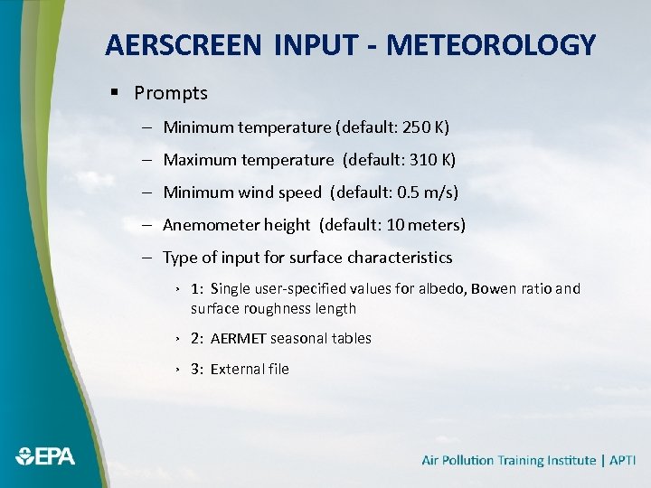 AERSCREEN INPUT - METEOROLOGY § Prompts – Minimum temperature (default: 250 K) – Maximum