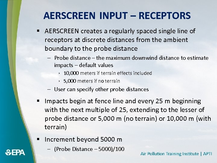 AERSCREEN INPUT – RECEPTORS § AERSCREEN creates a regularly spaced single line of receptors