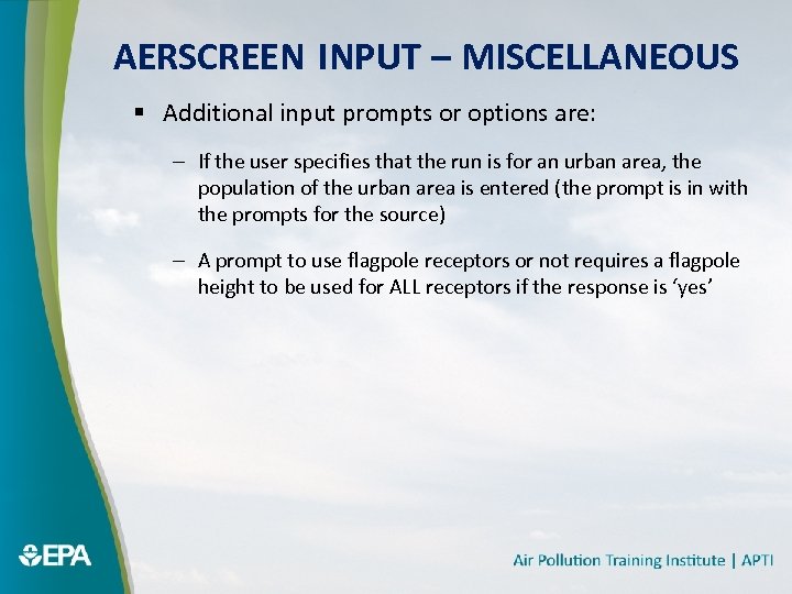 AERSCREEN INPUT – MISCELLANEOUS § Additional input prompts or options are: – If the