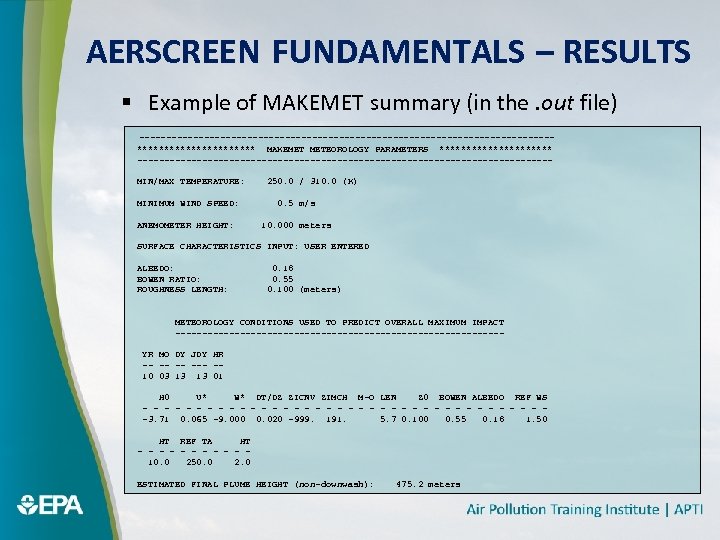 AERSCREEN FUNDAMENTALS – RESULTS § Example of MAKEMET summary (in the. out file) --------------------------------------***********