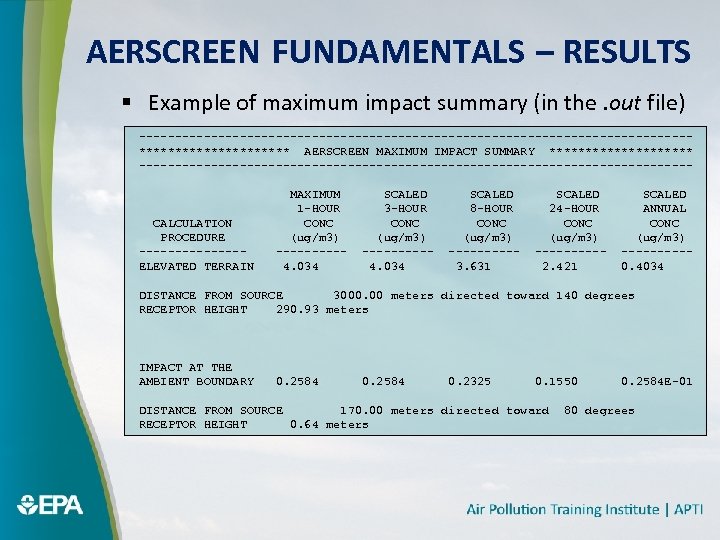 AERSCREEN FUNDAMENTALS – RESULTS § Example of maximum impact summary (in the. out file)