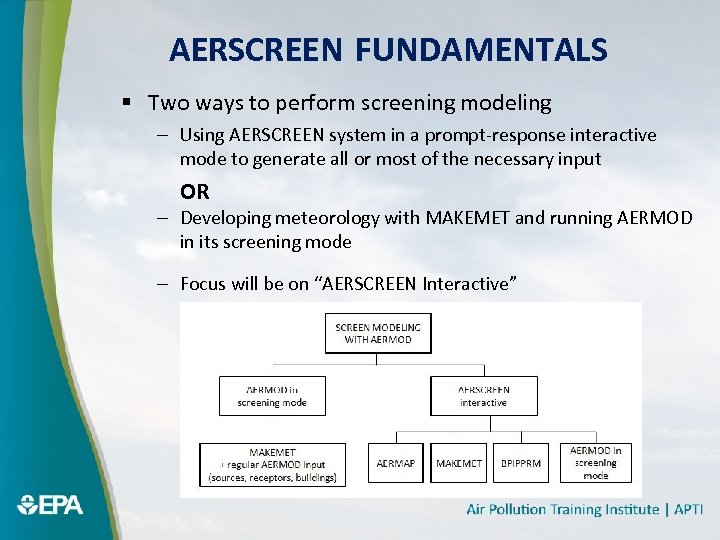 AERSCREEN FUNDAMENTALS § Two ways to perform screening modeling – Using AERSCREEN system in