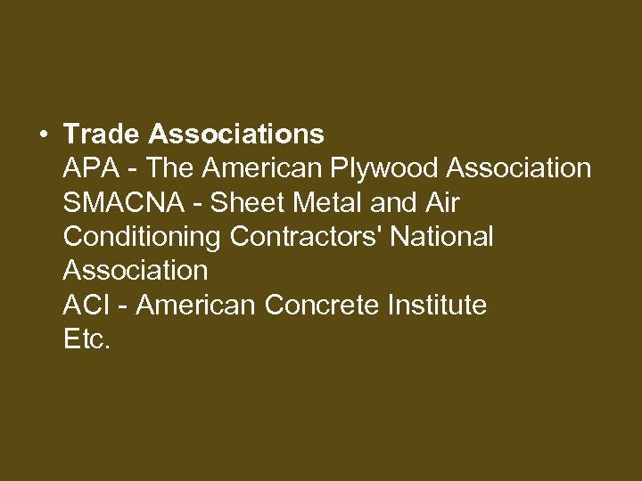  • Trade Associations APA - The American Plywood Association SMACNA - Sheet Metal