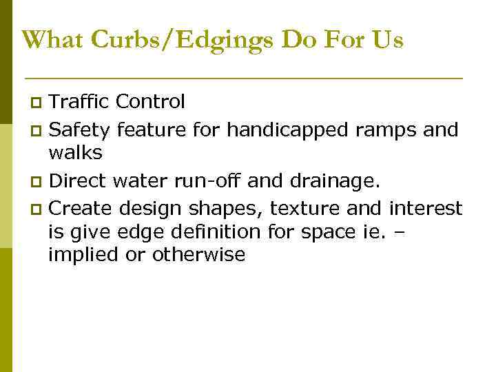 What Curbs/Edgings Do For Us Traffic Control p Safety feature for handicapped ramps and