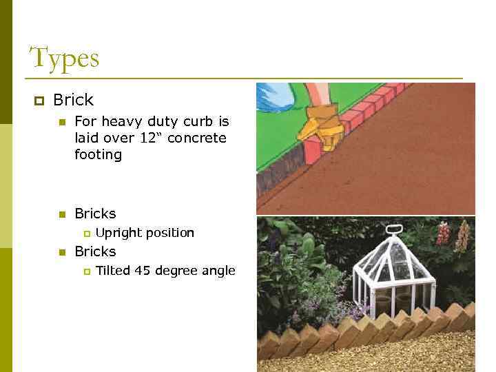 Types p Brick n For heavy duty curb is laid over 12“ concrete footing