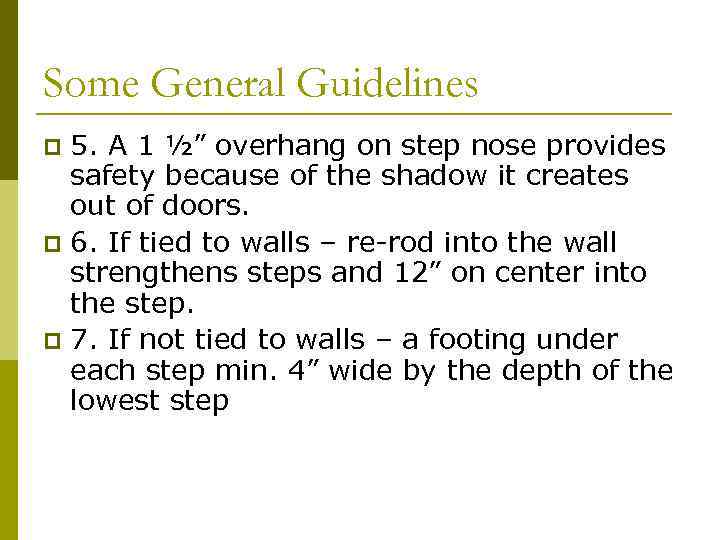 Some General Guidelines 5. A 1 ½” overhang on step nose provides safety because