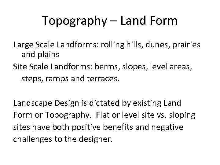 Topography – Land Form Large Scale Landforms: rolling hills, dunes, prairies and plains Site