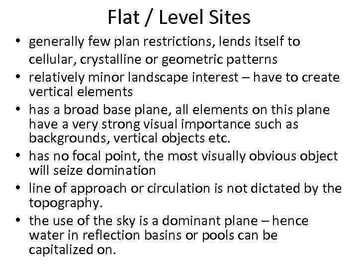 Flat / Level Sites • generally few plan restrictions, lends itself to cellular, crystalline