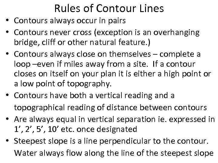 Rules of Contour Lines • Contours always occur in pairs • Contours never cross