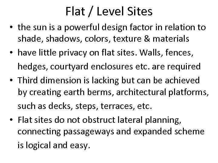 Flat / Level Sites • the sun is a powerful design factor in relation