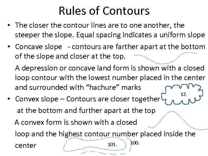 Rules of Contours • The closer the contour lines are to one another, the