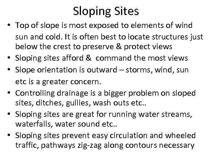 Sloping Sites • Top of slope is most exposed to elements of wind sun