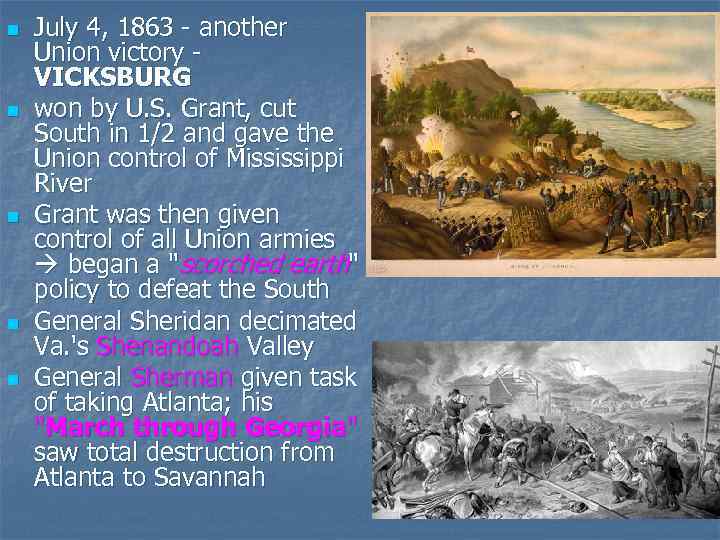 n n n July 4, 1863 - another Union victory VICKSBURG won by U.