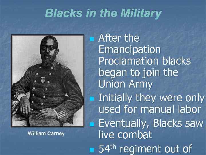 Blacks in the Military n n n William Carney n After the Emancipation Proclamation