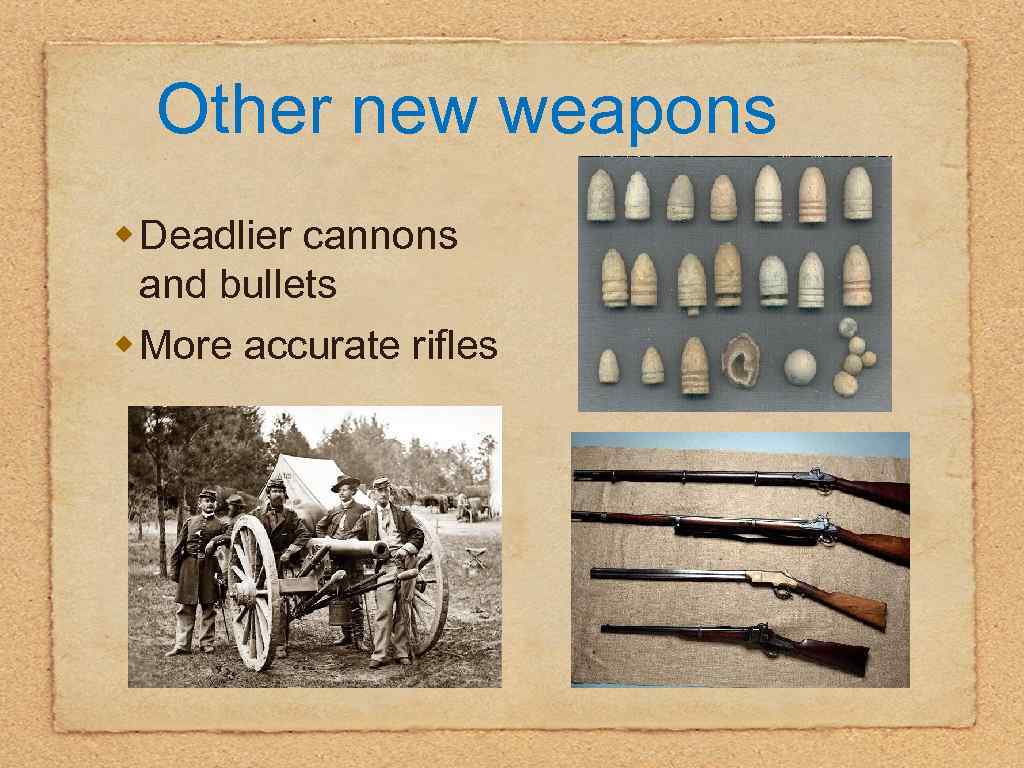 Other new weapons w Deadlier cannons and bullets w More accurate rifles 