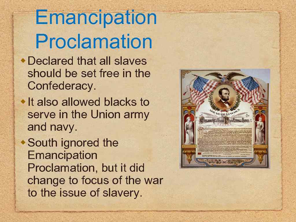 Emancipation Proclamation w Declared that all slaves should be set free in the Confederacy.