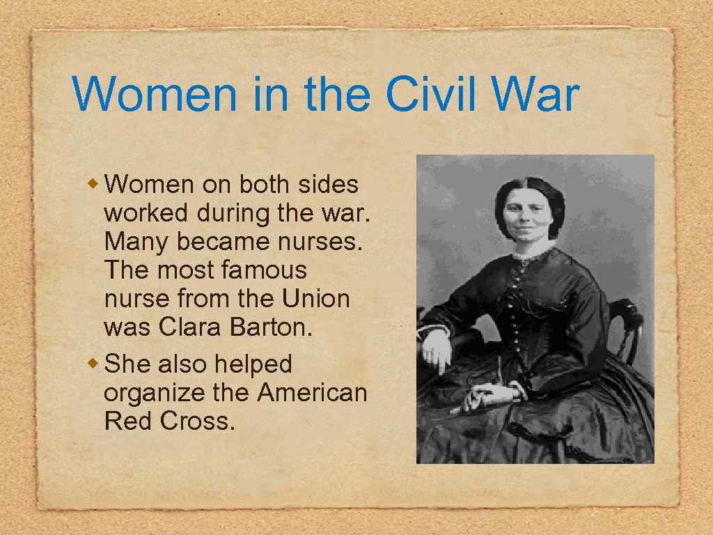 Women in the Civil War w Women on both sides worked during the war.