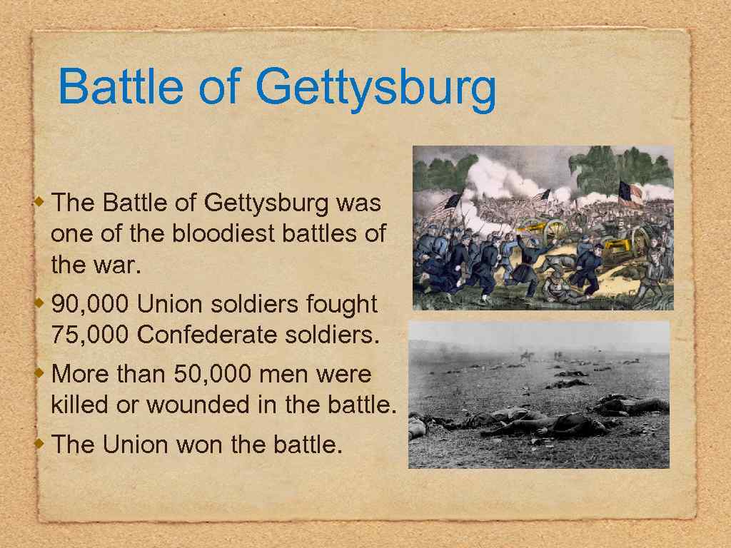 Battle of Gettysburg w The Battle of Gettysburg was one of the bloodiest battles