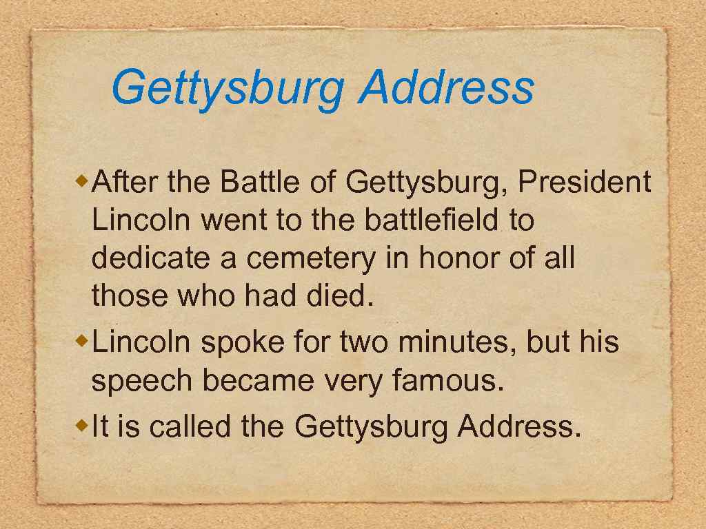 Gettysburg Address w. After the Battle of Gettysburg, President Lincoln went to the battlefield