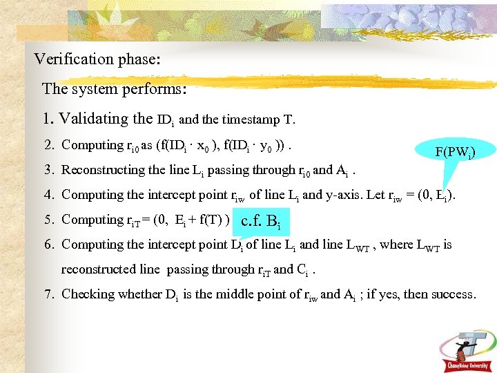 Verification phase: The system performs: 1. Validating the IDi and the timestamp T. 2.